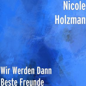 Download track Ich Erinnere Mich An Dich Nicole Holzman