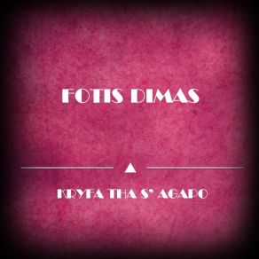 Download track Kryfa Tha S' Agapo Fotis Dimas