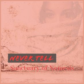 Download track Never Tell Sanctuary Of Nemesis