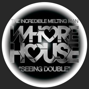 Download track Seeing Double (Jackin House Mix) The Incredible Melting Man