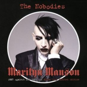 Download track The Nobodies (2005 Against All Gods Mix) Marilyn Manson