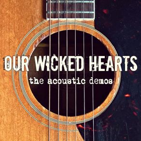 Download track Exit 15 (Acoustic) Our Wicked Hearts