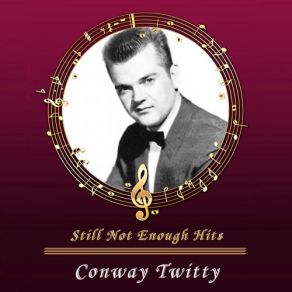 Download track Don't You Dare Let Me Drop Conway Twitty