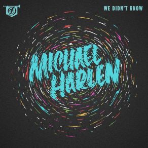 Download track We Didn't Know Michael Harlen