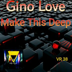 Download track Make This Deep (Original Mix) Gino Love