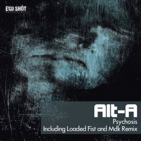 Download track Psychosis (Loaded Fist Remix) Alt - A