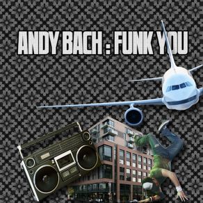 Download track Funk You Andy Bach