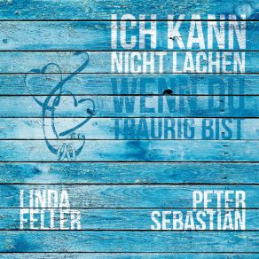 Download track Ich Kann Nicht Lachen, Wenn Du Traurig Bist (Remix) Peter Sebastian