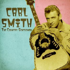 Download track Just Wait Till I Get You Alone (Remastered) Carl Smith