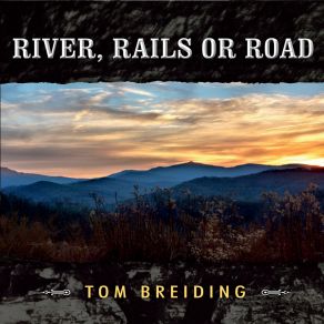 Download track River, Rails Or Road (Reprise) Tom Breiding