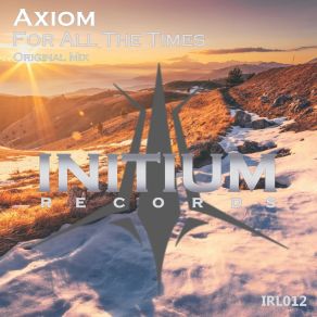 Download track For All The Times (Original Mix) Axiom