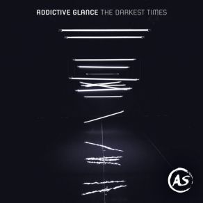 Download track The Darkest Times Addictive Glance