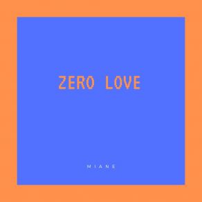 Download track Zero Love Miane