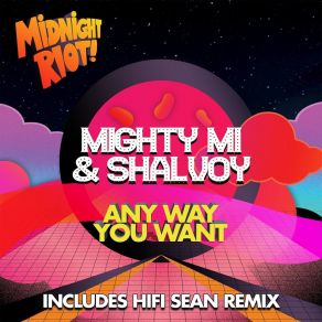 Download track Any Way You Wanna (Hifi Sean Remix) ShalvoyHifi Sean