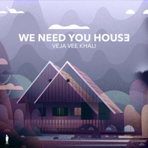 Download track We Need You House (Original Mix) Veja Vee Khali