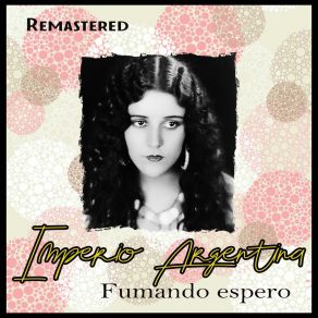 Download track Fumando Espero (Remastered) Imperio Argentina