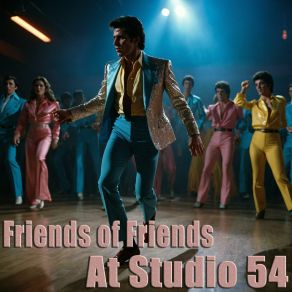 Download track At Studio 54 (Two) Friends Of FriendsTWO