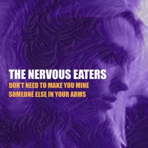 Download track Don't Need To Make You Mine Nervous Eaters