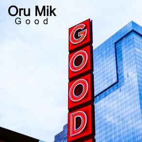 Download track Good (Extended Mix) Oru Mik