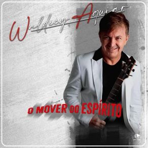 Download track O Mover Do Espírito Waldecy Aguiar