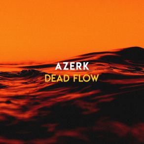 Download track Dead Flow Azerk