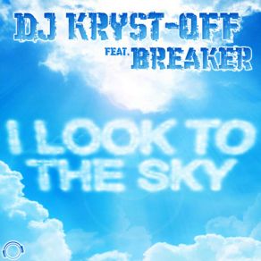 Download track I Look To The Sky (Extended Mix) Breaker, DJ Kryst - Off