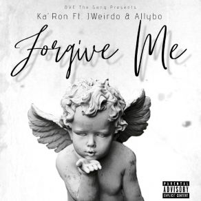 Download track Forgive Me Ka'ronAllyBo, J Weirdo