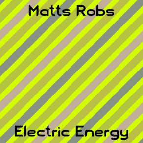 Download track Electric Energy (Original Mix) Matts Robs