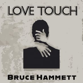 Download track Love Touch Bruce Hammett