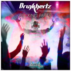 Download track Fucking Party (Reverse Mix) Drunkhertz