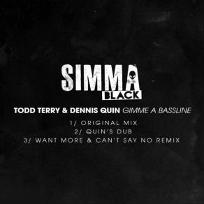 Download track Gimme A Bassline (Want More & Can't Say No Remix) Todd Terry, Dennis Quin