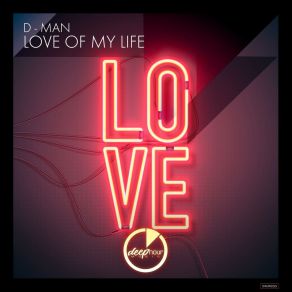 Download track Love Of My Life (Original Mix) D - Man