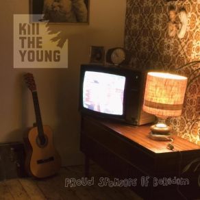 Download track The Television Show Kill The Young