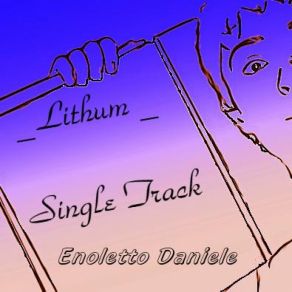 Download track Lithum - Single Track Enoletto Daniele