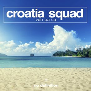 Download track Ven Pa Ca (Instrumental Mix) Croatia Squad