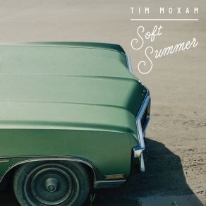 Download track Soft Summer Tim Moxam