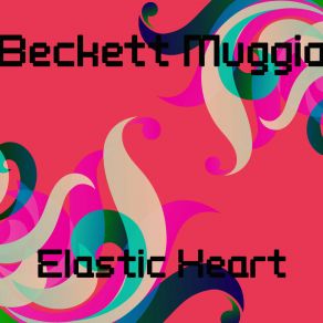 Download track Elastic Heart Beckett Muggia