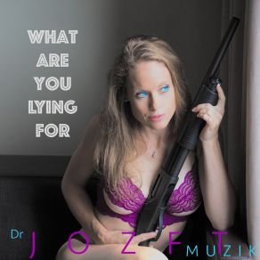 Download track What Are Lying For Dr JOZFT MUZIK