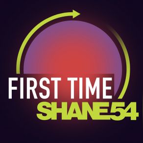 Download track First Time (David Gravell Remix - Extended Remix) Shane 54The First Time