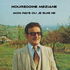 Download track Mon Pays Ou Je Suis Né Noureddine Meziane