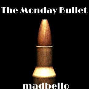 Download track The Monday Bullet (Remix) Madbello