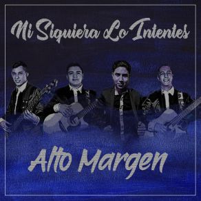 Download track Ni Siquiera Lo Intentes Alto Margen