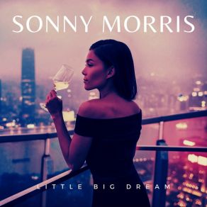 Download track Little Big Dream Sonny Morris