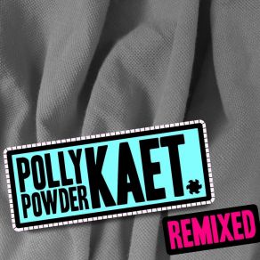 Download track Kaet (Dan Bay Remix) Polly Powder