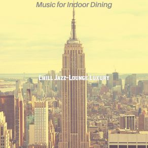 Download track Playful Ambience For Classy Restaurants Chill Jazz Lounge Luxury