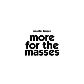 Download track More For The Masses The People'S Temple