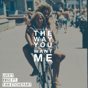 Download track The Way You Want Me Yan Etchevary