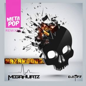 Download track Hazardous (Infected Toxic Remix) Megahurtz