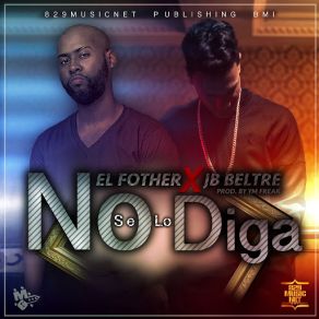 Download track No Se Lo Diga (JB Beltre) El FotherJb Beltre