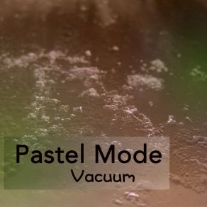 Download track Vacuum Pastel Mode